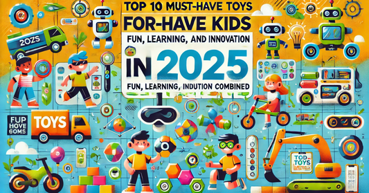 Top 10 Must-Have Toys for Kids in 2025: Fun, Learning, and Creativity!